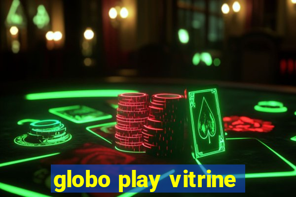 globo play vitrine